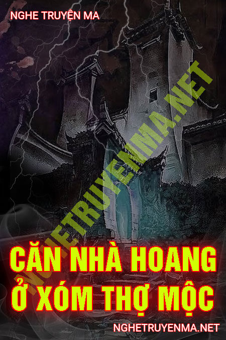 Căn Nhà Hoang Ở Xóm Thợ Mộc