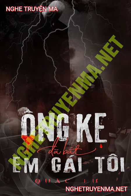 Ông Kẹ Đã Bắt Em Gái Tôi