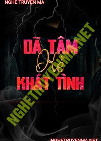 Dã Tâm Kẻ Khát Tình