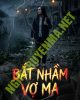 Bắt Nhầm Vợ Ma